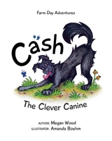 Cash, The Clever Canine: Farm Day Adventure Series B09VHNNZ71 Book Cover