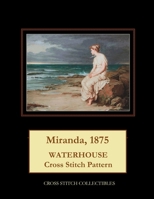 Miranda, 1875: Waterhouse Cross Stitch Pattern 1724752405 Book Cover