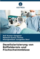 Dezellularisierung von Büffeldermis und Fischschwimmblase (German Edition) 6207735765 Book Cover