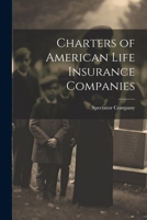 Charters of American Life Insurance Companies 1022115006 Book Cover