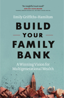 Build Your Family Bank: A Winning Vision for Multigenerational Wealth 1927958075 Book Cover
