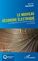 Le nouveau désordre électrique: La dérégulation du marché européen de l'énergie (Questionner l'Europe) (French Edition) 2336428350 Book Cover