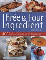 400 Three & Four Ingredient Recipes: Fuss-free, fast and frugal - fabulous breakfasts, appetizers, lunches, main meals and desserts using only four ingredients or less 1844777332 Book Cover