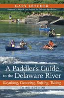 A Paddler's Guide to the Delaware River: Kayaking, Canoeing, Rafting, Tubing 0813551617 Book Cover