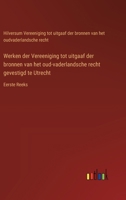 Werken der Vereeniging tot uitgaaf der bronnen van het oud-vaderlandsche recht gevestigd te Utrecht: Eerste Reeks 3385103606 Book Cover