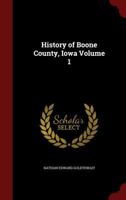 History of Boone County, Iowa, Vol. 1 1016122551 Book Cover