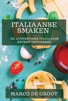 Italiaanse Smaken: De Authentieke Italiaanse Keuken Ontdekken (Dutch Edition) 1835593577 Book Cover