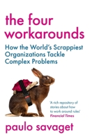The Four Workarounds: How the World's Scrappiest Organizations Tackle Complex Problems 1529346053 Book Cover