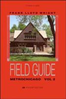 Metrochicago, Volume 2, Frank Lloyd Wright Field Guide 0879055987 Book Cover