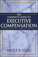 The Complete Guide to Executive Compensation 0071376291 Book Cover