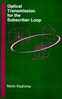 Optical Transmission for the Subscriber Loop (The Artech House Optoelectronics Library) 0890066795 Book Cover