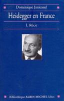 Heidegger en France, Tome 1 : Récit 2226126813 Book Cover