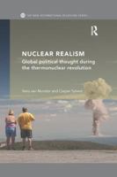 Nuclear Realism: Global Political Thought During the Thermonuclear Revolution 113847763X Book Cover