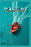 Twist and Turns: A Collection of Intriguing Short Stories B0C12DHZK5 Book Cover
