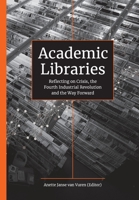 Academic Libraries: Reflecting on Crisis, the Fourth Industrial Revolution and the Way Forward 1991223870 Book Cover