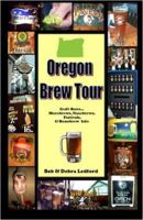 Oregon Brew Tour: Craft Beers...Microbrews, Nanobrews, Festivals, & Homebrew Info 0984077715 Book Cover