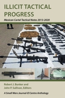 Illicit Tactical Progress: Mexican Cartel Tactical Notes 2013-2020 1664180516 Book Cover