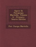 Opere Di Pierjacopo Martello, Volume 6 1148240969 Book Cover