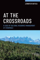 At the Crossroads: A Case of Cultural Resource Management at Cedarvale 1487549148 Book Cover