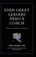 Even Great Leaders Need A Coach 1088270492 Book Cover