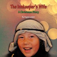 The Innkeeper's Wife: A Christmas Story 1477292489 Book Cover