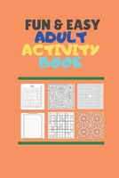 FUN & EASY ADULT ACTIVIY BOOK: With Easy Mazes, words search, Soduku (very easy, easy, moderate and difficult), Coloring, Cryptogram, Numbers puzzle, Games : learn about Morocco B08928JC62 Book Cover
