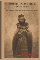 Comprehensive Bible Study Plan: A Woman's Journey Through Scripture (Motivational) B0CSGK1ZX3 Book Cover