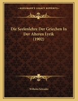 Die Seelenlehre Der Griechen In Der Alteren Lyrik 1149745878 Book Cover