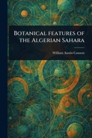 Botanical Features of the Algerian Sahara 1023462176 Book Cover