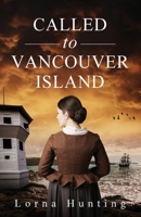 Called to Vancouver Island: Grace struggles to gain acceptance & enrich people's lives where she is neither wanted nor needed 1913719928 Book Cover