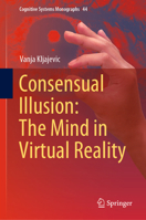 Consensual Illusion: The Mind in Virtual Reality 3662637405 Book Cover