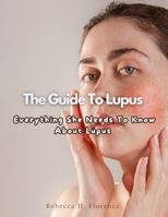 The Guide To Lupus: Everything She Needs To Know About Lupus B0CLD6KLRQ Book Cover