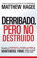 Derribado, pero no destruido: Encuentre el propósito, la pasión y el poder de mantenerse firme cuando su mundo se viene abajo 1599795620 Book Cover