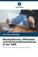 Wechselkurse, Offenheit und Wirtschaftswachstum in der DRK (German Edition) 6207790480 Book Cover