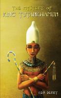 The Mystery of King Tutankhamun 0692269355 Book Cover