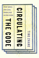 Circulating the Code: Print Media and Legal Knowledge in Qing China 0295747153 Book Cover