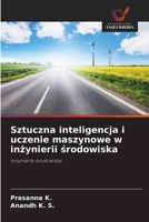 Sztuczna inteligencja i uczenie maszynowe w inzynierii srodowiska: Inzynieria srodowiska (Polish Edition) 6208764432 Book Cover