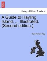 A Guide to Hayling Island. ... Illustrated. (Second edition.). 1241318565 Book Cover