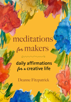 Meditation for Makers: Daily Affirmations for a Creative Life 1774710021 Book Cover