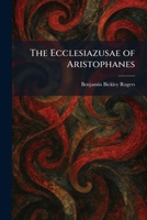 The Ecclesiazusae of Aristophanes 1025621166 Book Cover