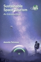 Sustainable Space Tourism: An Introduction (The Future of Tourism, 3) (Volume 3) 1845418018 Book Cover