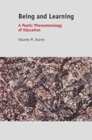 Being and Learning: A Poetic Phenomenology of Education 9460919464 Book Cover