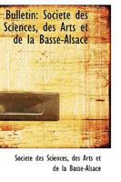 Bulletin: Société des Sciences, des Arts et de la Basse-Alsace 1110256329 Book Cover