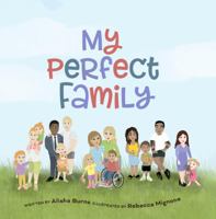 My Perfect Family (American version): Every family is perfect no matter how they are created - two moms, two dads, divorced parents, multigenerational, solo parents and more 0645540129 Book Cover