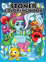 Stoner Coloring Book for Adults: Stoner's Psychedelic Coloring Book for Relaxation and Stress Relief 1953884393 Book Cover