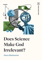Does Science Make God Irrelevant? (TGC Hard Questions) 1433597977 Book Cover