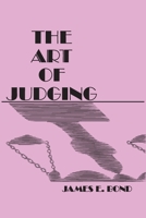 The Art of Judging (Studies in Social Philosophy and Policy, No 8) 0912051140 Book Cover