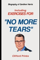 Biography of Gardiner Harris: Including Exercises for No More Tears B0F4WV8KNM Book Cover