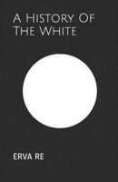 A History of the White: From Ancient Times to the Modern Era 1793381518 Book Cover