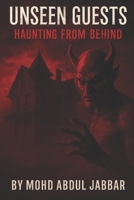 UNSEEN GUESTS : HAUNTING FROM BEHIND B0FL15QRFB Book Cover